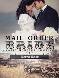 Sierra Rose — Mail Order Bride (My Montana Romance, #1)