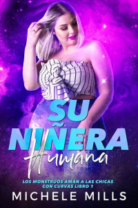Michele Mills — Su Niñera Humana (Spanish Edition)