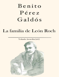 Benito Pérez Galdós — La Familia De León Roch