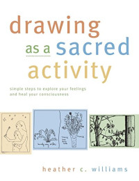 Heather C. Williams — Drawing As a Sacred Activity