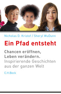 Kristof, Nicholas D. & WuDunn, Sheryl — Ein Pfad entsteht · Chancen eröffnen, Leben verändern