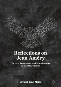 Vivaldi Jean-Marie — Reflections on Jean Améry: Torture, Resentment, and Homelessness as the Mind’s Limits