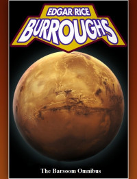 Burroughs, Edgar Rice — Barsoom Omnibus