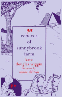 Wiggin, Kate Douglas Smith — Rebecca of Sunnybrook Farm