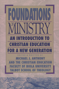 Anthony, Michael J.; — Foundations of Ministry