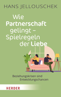 Hans Jellouschek; — Wie Partnerschaft gelingt - Spielregeln der Liebe