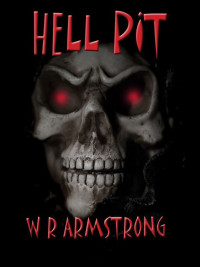 WR Armstrong [Armstrong, WR] — Hell Pit
