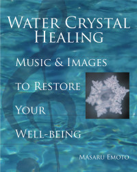 Masaru Emoto — Water Crystal Healing
