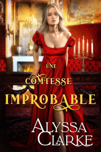 Alyssa Clarke — Une comtesse Improbable (Les Infâmes Fairbanks 13)