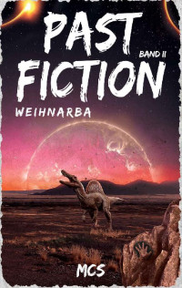 MCS — Past Fiction: Weihnarba (Band 2) (German Edition)