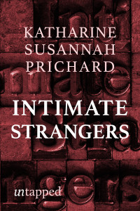 Katharine Susannah Prichard — Intimate Strangers
