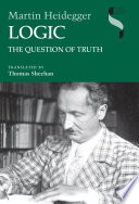 Martin Heidegger — Logic: The Question of Truth 