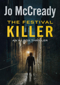 Jo McCready [McCready, Jo] — The Festival Killer: An RJ Rox Thriller (The RJ Rox Thrillers Book 2)