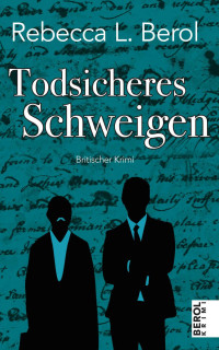 Berol, Rebecca [Berol, Rebecca] — Todsicheres Schweigen