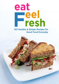 Jacinta Kay — Eat Feel Fresh: 150 Healthy and Simple Recipes for Good Food Everyday