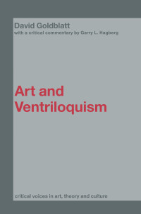 Goldblatt, David; Hagberg, Garry L. ; — Art and Ventriloquism