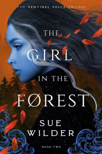 Sue Wilder — The Girl in the Forest (Sentinel Falls Trilogy Book 2)