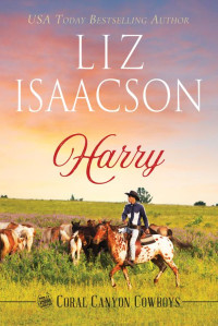 Liz Isaacson — Harry (Coral Canyon™ Cowboys Book 10)