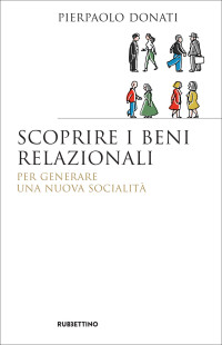 Pierpaolo Donati — Scoprire i beni relazionali