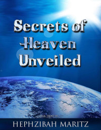 Hephzibah Marit [Marit, Hephzibah] — Secrets of Heaven Unveiled
