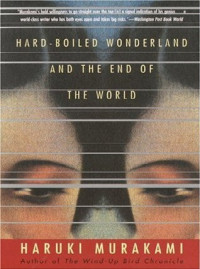 Murakami, Haruki — Hard-boiled Wonderland & the End of the World