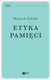 Wojciech Załuski — Etyka pamięci