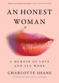 Charlotte Shane — An Honest Woman: A Memoir of Love and Sex Work