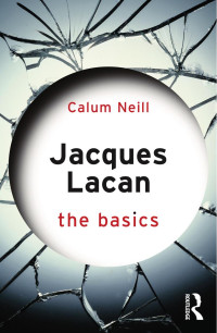 Calum Neill — Jacques Lacan; The Basics