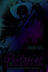 Amber Kell — Fae 01 - A Guitarist in the Fae Queen's Court