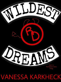 Vanessa Karkheck — Wildest Dreams: Book 1 in The Redneck Devils Trilogy