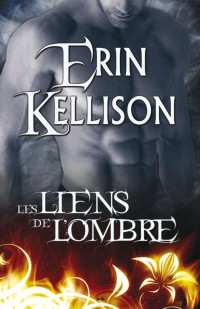 Erin Kellison — Les liens de l'Ombre