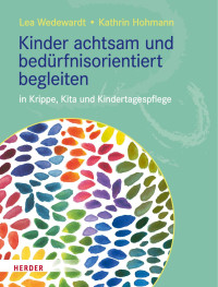 Lea Wedewardt & Kathrin Hohmann — Kinder achtsam und bedürfnisorientiert begleiten