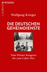 Krieger, Wolfgang — Die deutschen Geheimdienste