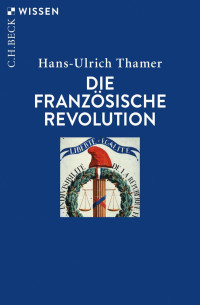 Thamer, Hans-Ulrich — Die Französische Revolution