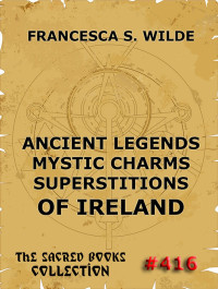 Francesca Wilde — Ancient Legends, Mystic Charms, and Superstitions of Ireland