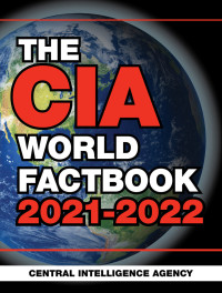 Central Intelligence Agency — The CIA World Factbook 2021-2022