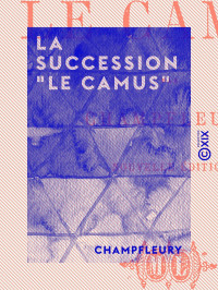 Champfleury — La Succession "Le Camus"