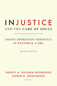 Sheryl A. Kujawa-Holbrook;Karen B. Montagno; — Injustice and the Care of Souls, Second Edition