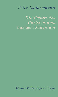 Peter Landesmann  — Die Geburt des Christentums aus dem Judentum 