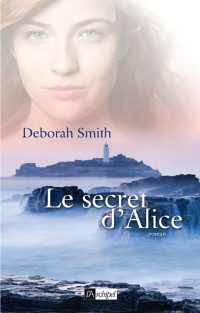 Smith, Deborah [Smith, Deborah] — Le secret d'Alice