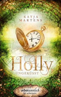 Katja Martens — Holly, ungeküsst