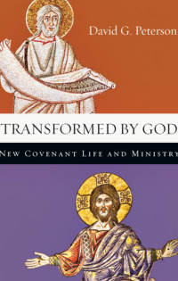 David G. Peterson — Transformed By God