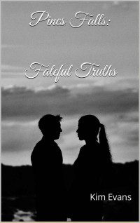 Kim Evans — Pines Falls: Fateful Truths