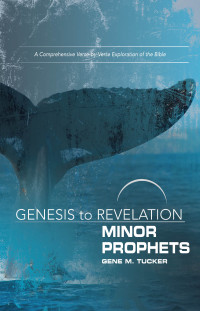 Tucker, Gene M.; — Genesis to Revelation Minor Prophets Participant Book: A Comprehensive Verse-by-Verse Exploration of the Bible