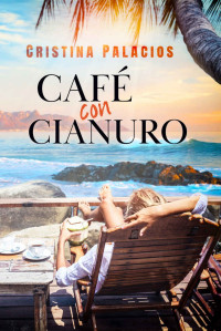 Cristina Palacios Hernáez — Café con cianuro