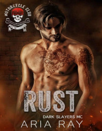 Aria Ray — Rust (Dark Slayers MC Book 14)