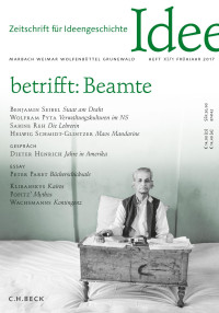 Ray Schrire, Benjamin Seibel, Martial Staub, Jurgen Trabant. — Zeitschrift für Ideengeschichte Heft XI/1 Frühjahr 2017: betrifft: Beamte