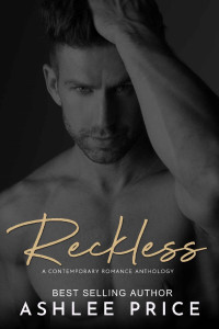 Ashlee Price — Reckless: A Contemporary Romance Anthology