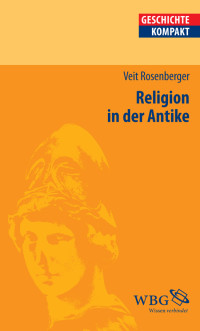 Veit Rosenberger;Kai Brodersen; — Religion in der Antike