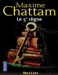 MAXIME CHATTAM — Le 5e Règne